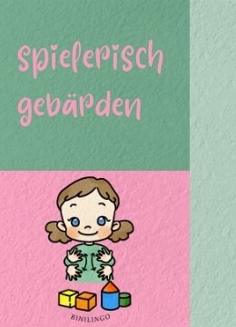 Baby- und Kleinkindgebärden sind kein Vokabeltraining, sondern werden spielerisch in die Alltagskombination eingebunden