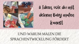 Malen mit Baby: So förderst du die Sprachentwicklung und bringst den kleinen Picasso zum Strahlen
