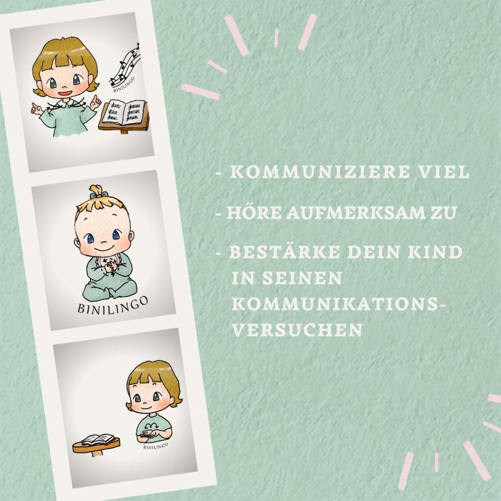 Das A und O, wenn du dein Kind zum Sprechen motivieren möchtest:
Kommuniziere selbst viel
Höre aufmerksam zu
Reagiere positiv auf Kommunikationsversuche und bestärke dein Kind darin, sich weiter in Kommunikation auszuprobieren