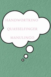Handwortkino, Quasselfinger, Manulingo. Das waren die ersten Namen, die ich mir für mein Business überlegt hatte