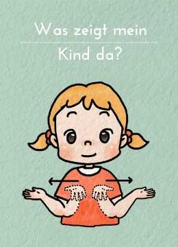 Was zeigt mein Kind da? Es fasst sich immer ans Ohr und ich habe keine Idee, was es mir damit sagen möchte