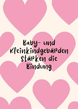 Baby- und Kleinkindgebärden stärken die Bindung
