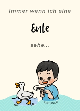 Immer wenn ich eine Ente sehe, macht Mama eine bestimmte Handbewegung