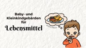 Baby- und Kleinkindgebärden für Lebensmittel