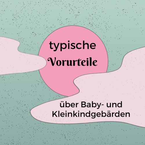 typische Vorurteile über Gebärden mit Kleinkindern